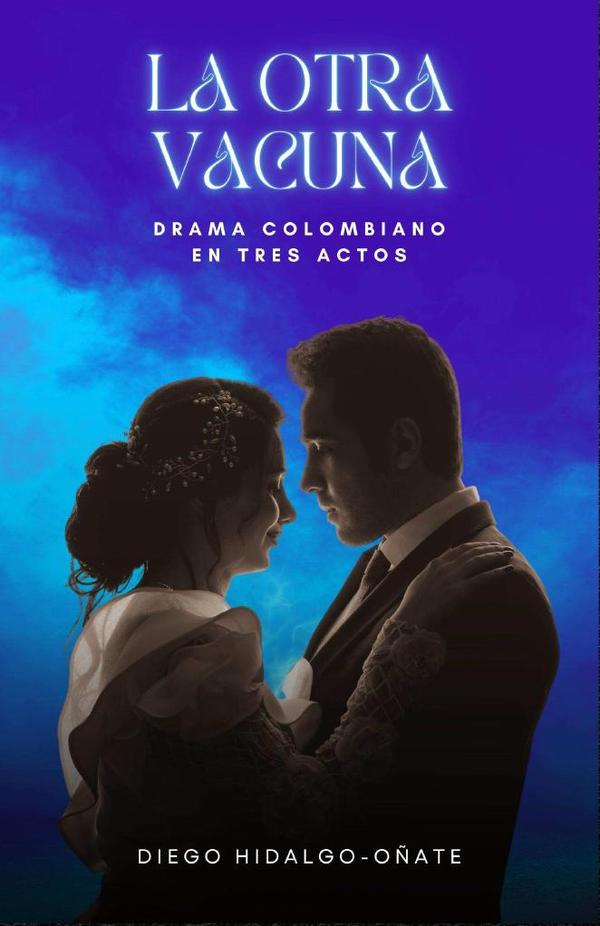 La otra vacuna:Drama colombiano en tres actos
