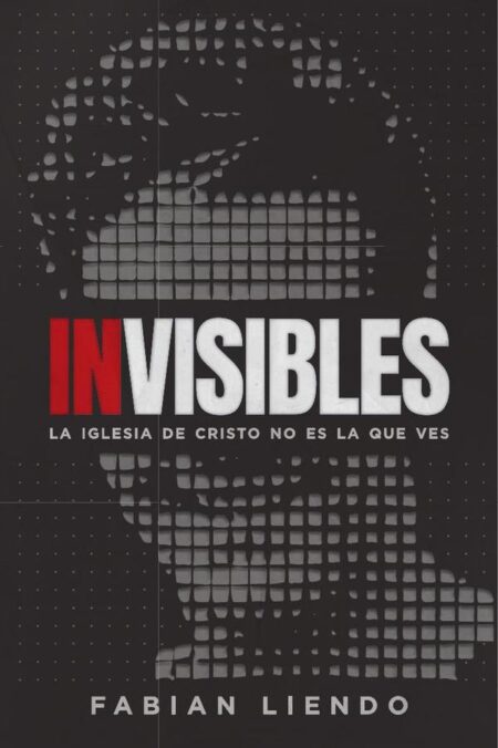Invisibles: La Iglesia de Cristo no es la que ves