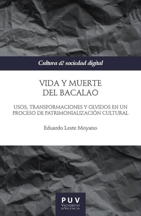 Vida y muerte del Bacalao:Usos, transformaciones y olvidos en un proceso de patrimonialización cultural