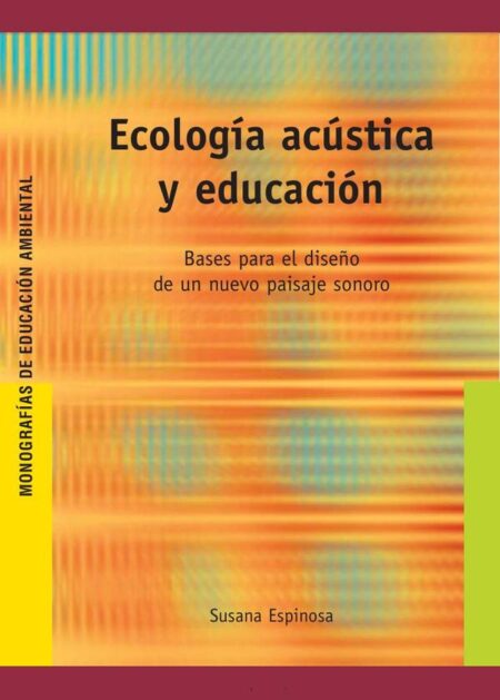 Ecología acústica y educación:Bases para el diseño de un nuevo paisaje sonoro