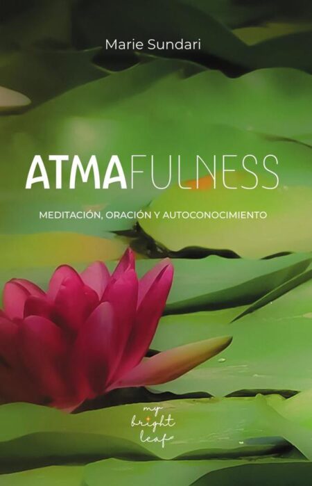 Atmafulness:Meditación, oración y autoconocimiento