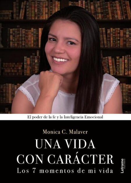 Una vida con carácter:Los 7 momentos de mi vida. El poder de la fe y la Inteligencia Emocional