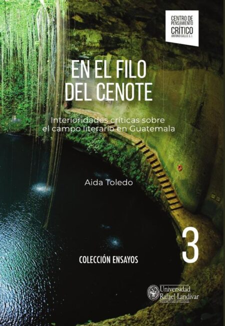 En el filo del cenote:Interioridades críticas sobre el campo literario en Guatemala