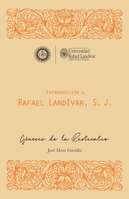 Introducción a Rafael Landívar, S. J:Génesis de la rusticatio