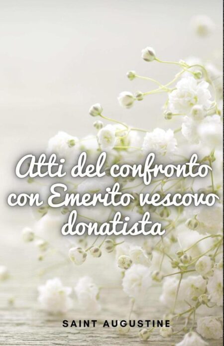 Atti del confronto con Emerito vescovo donatista