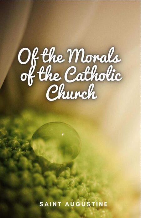 Of the Morals of the Catholic Church