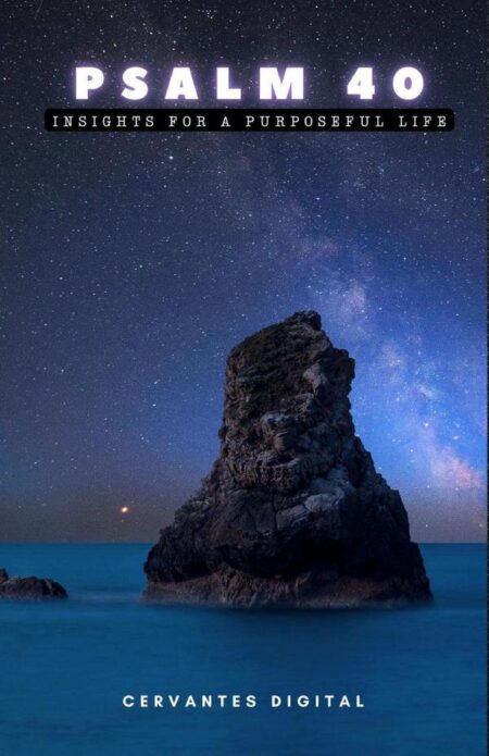 Psalm 40. Insights for a Purposeful Life.