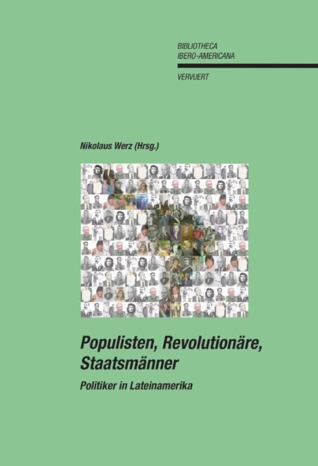 Populisten, Revolutionäre, Staatsmänner:Politiker in Lateinamerika