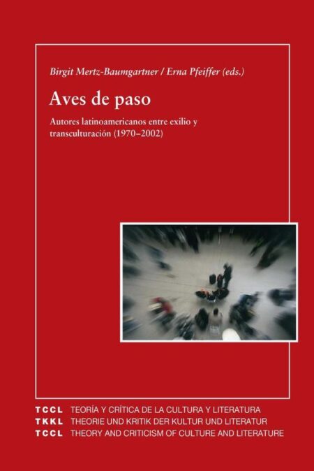 Aves de paso:autores latinoamericanos entre exilio y transculturación (1970-2002)
