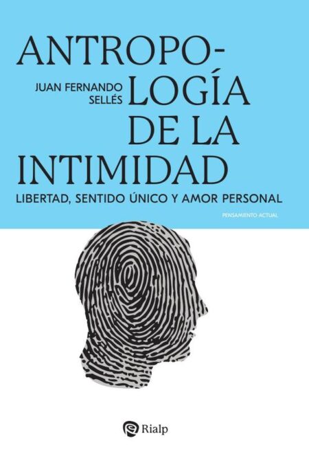 Antropología de la intimidad:Libertad, sentido único y amor personal