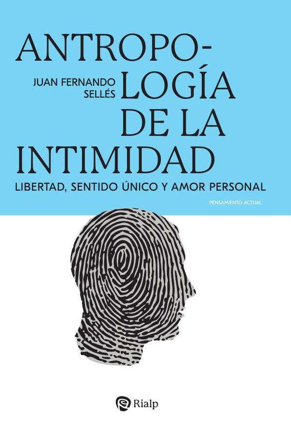 Antropología de la intimidad:Libertad, sentido único y amor personal