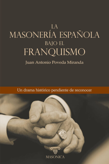 La masonería española bajo el franquismo:Un drama histórico pendiente de reconocer