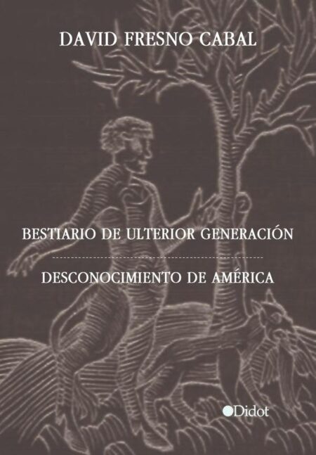 Bestiario de ulterior generación. Desconocimiento de América