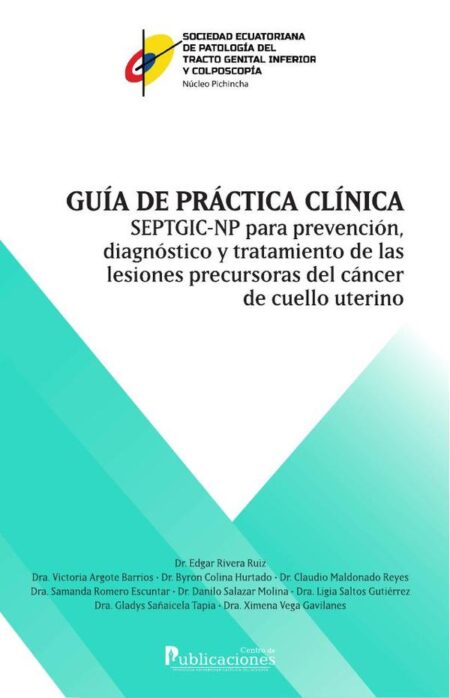 Guía de práctica clínica SEPTGIC-NP para la prevención, diagnóstico y tratamiento de las lesiones precursoras del cáncer de cuello uterino