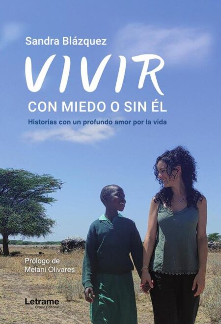 Vivir, con miedo o sin él:Historias con un profundo amor por la vida