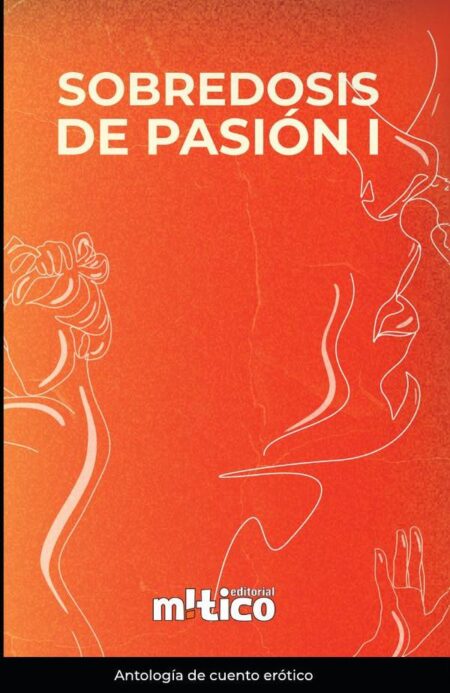 Sobredosis de pasión. Tomo I