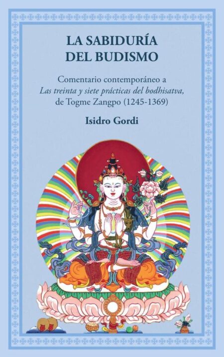 La sabiduría del budismo:Un comentario contemporáneo a las 37 prácticas del bodhisatva, de Togme Zangpo