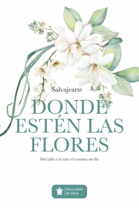 Donde estén las flores:Del tallo a la raíz: el camino sin fin