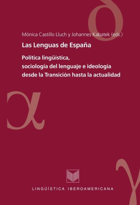 Las Lenguas de España:Política lingüística, sociología del lenguaje e ideología desde la Transición hasta la actualidad