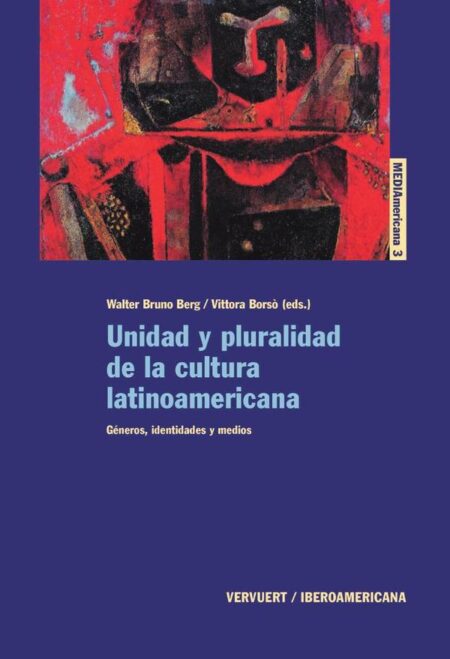 Unidad y pluralidad de la cultura latinoamericana:Géneros, identidades y medios