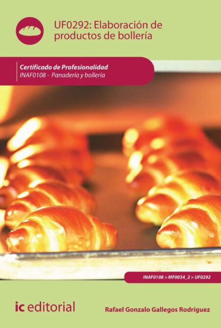 Elaboración de productos de bollería. INAF0108 - Panadería y Bollería