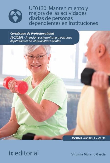 Mantenimiento y mejora de las actividades diarias de personas dependientes en instituciones. SSCS0208 - Atención sociosanitaria a personas dependientes en Instituciones sociales