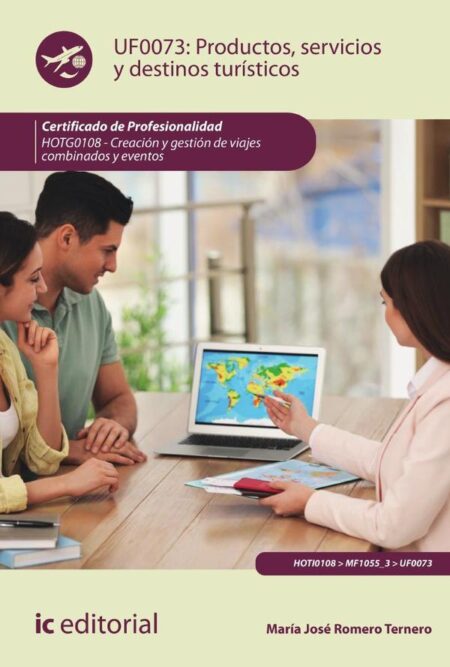 Productos, servicios y destinos turísticos. HOTG0108 - Creación y gestión de viajes combinados y eventos