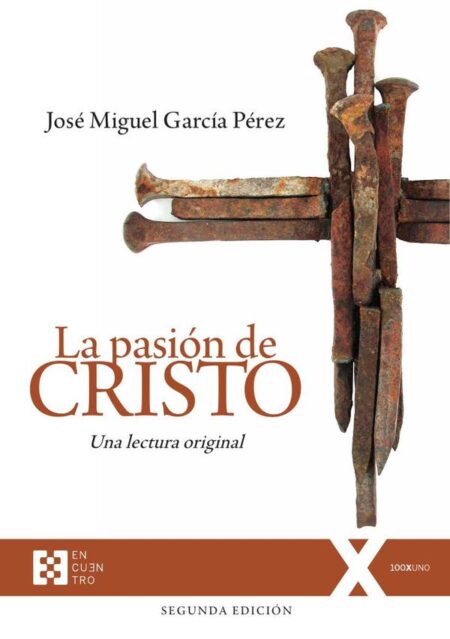 La pasión de Cristo:Una lectura original. Segunda edición (Ed. Rústica)