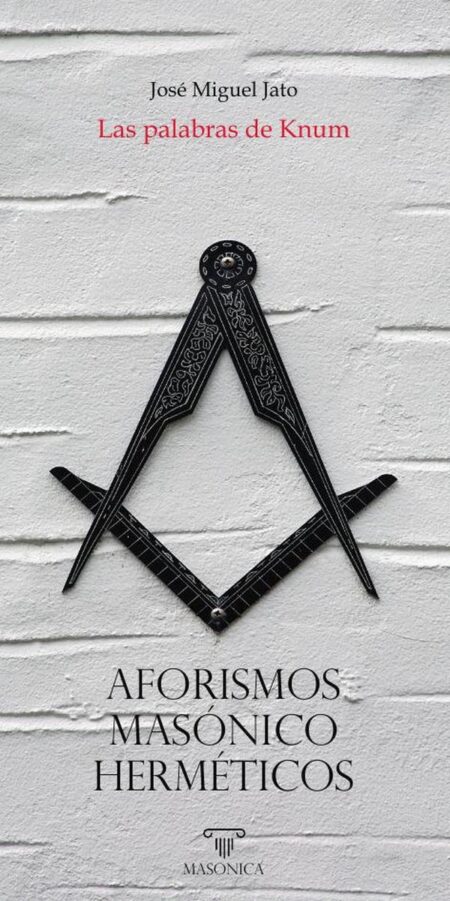 Las palabras de Knum - Aforismos masónico-herméticos
