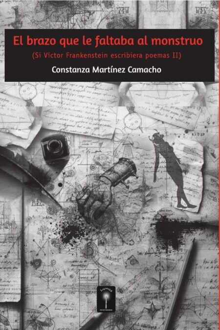 El brazo que le faltaba al monstruo:Si Víctor Frankenstein escribiera poemas II