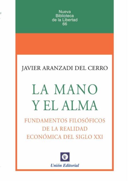 N.º 66: la mano y el alma. Fundamentos filosóficos de la realidad económica del siglo xxi (uepod)