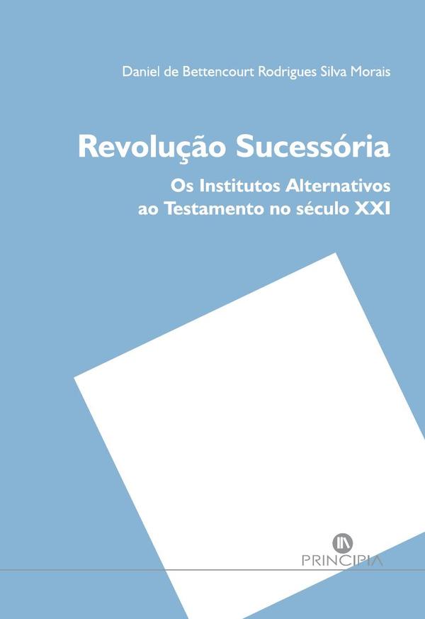 Revolução Sucessória:Os Institutos Alternativos ao Testamento no Século XXI