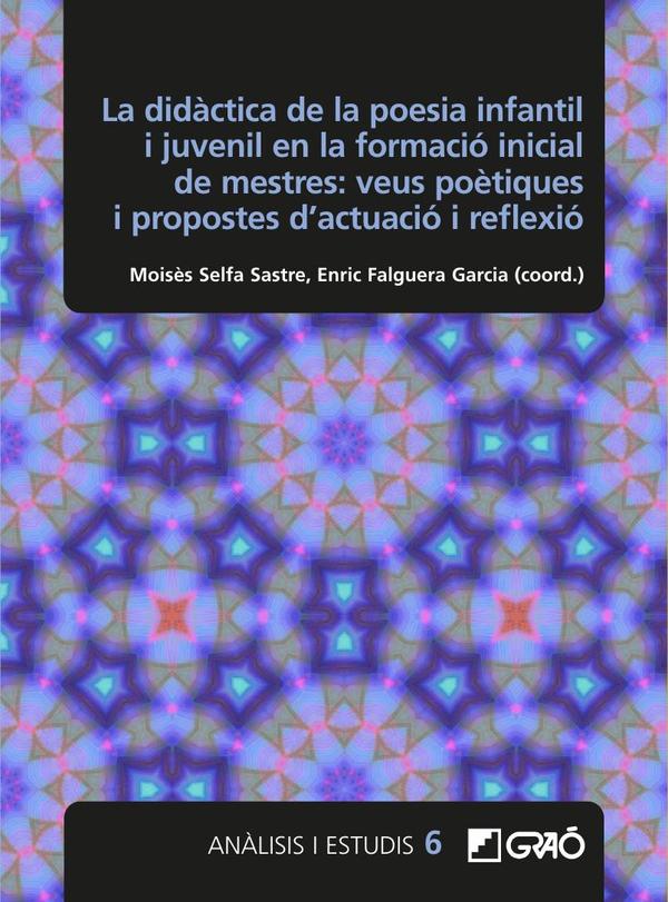 La didàctica de la poesia infantil i juvenil en la formació inicial de mestres: veus poètiques i propostes d’actuació i reflexió