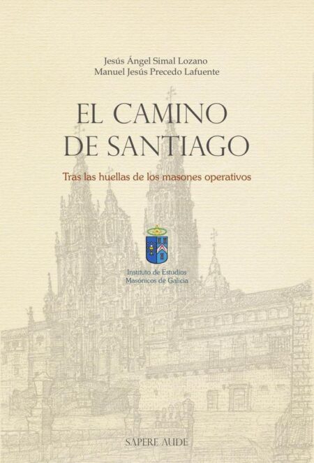 El Camino de Santiago.:Tras las huellas de los masones operativos