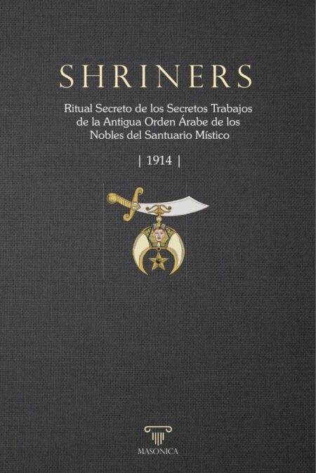 Shriners:Ritual Secreto de los Secretos Trabajos de la Antigua Orden Árabe de los Nobles del Santuario Místico