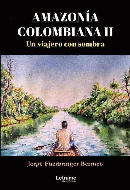 Amazonía Colombiana II:Un viajero con sombra