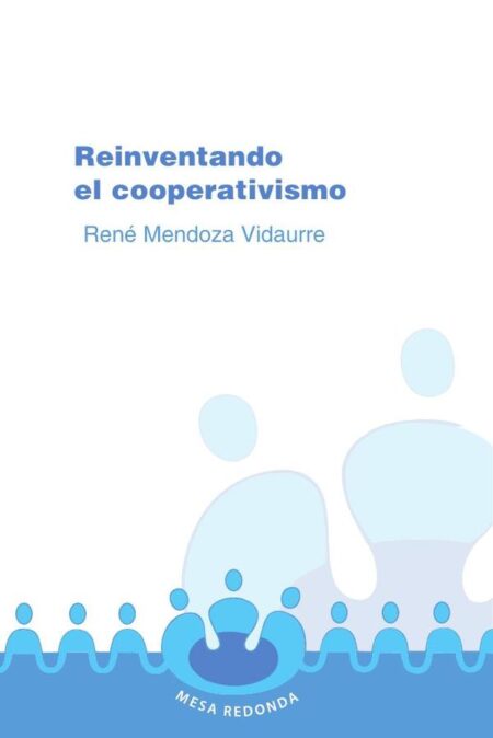 Reinventando el cooperativismo:El arte de organizarse y reorganizarse con los de más abajo