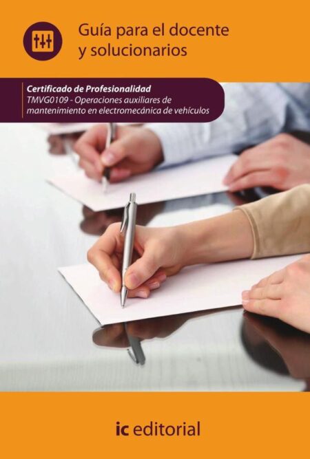 Operaciones auxiliares de mantenimiento en electromecánica de vehículos. TMVG0109 - Guía para el docente y solucionarios