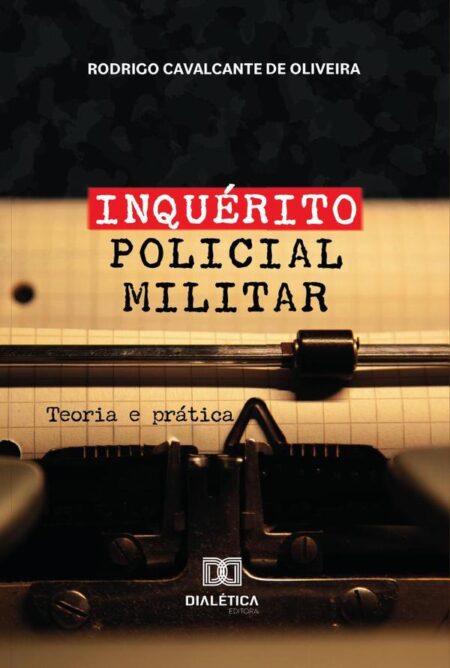 Inquérito Policial Militar:Teoria E Prática