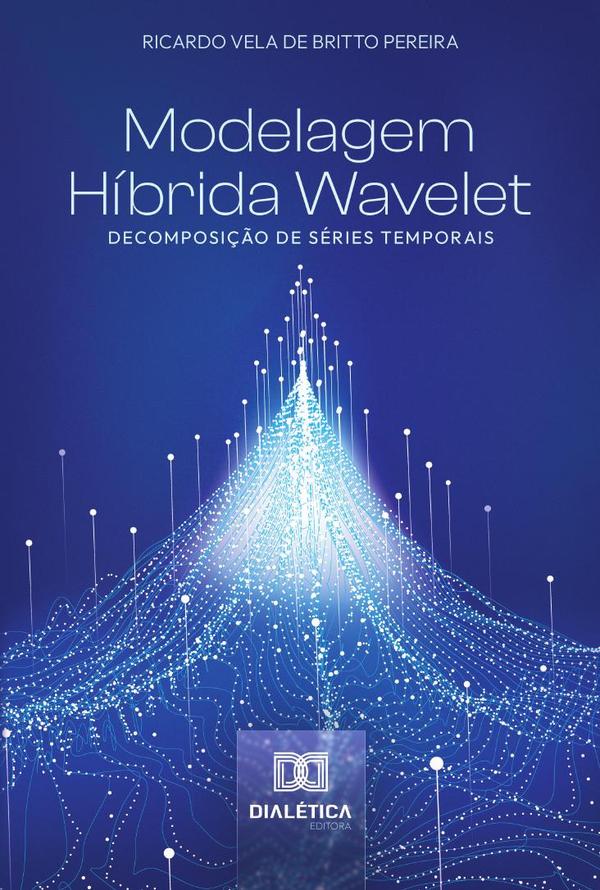 Modelagem Híbrida Wavelet:Decomposição De Séries Temporais