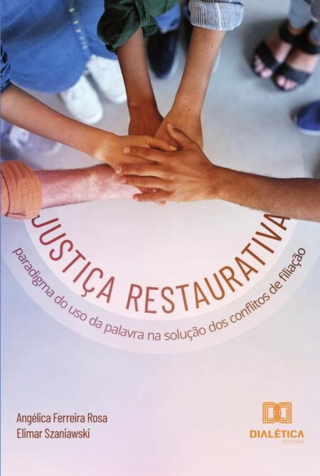 Justiça Restaurativa:Paradigma Do Uso Da Palavra Na Solução Dos Conflitos De Filiação