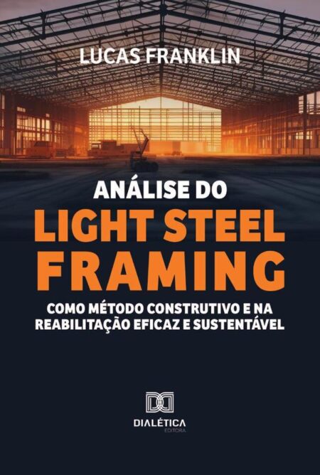 Análise Do Light Steel Framing Como Método Construtivo E Na Reabilitação Eficaz E Sustentável
