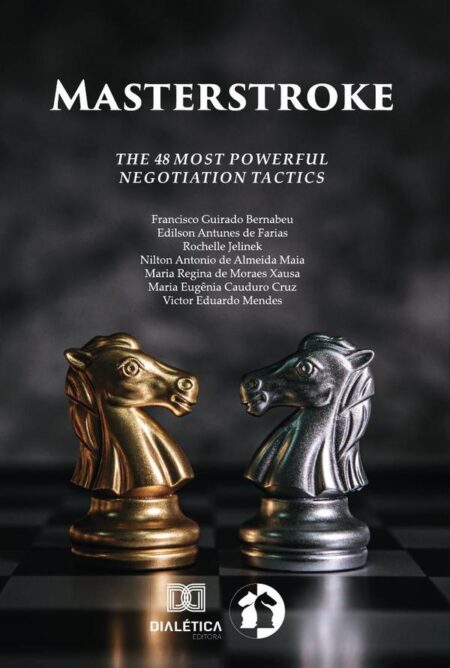 Masterstroke:The 48 Most Powerful Negotiation Tactics