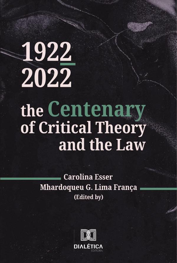 1922-2022:The Centenary Of Critical Theory And The Law