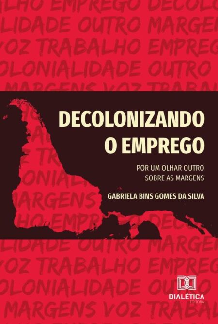Decolonizando O Emprego:Por Um Olhar Outro Sobre As Margens