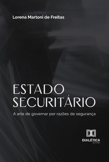 Estado Securitário:A Arte De Governar Por Razões De Segurança