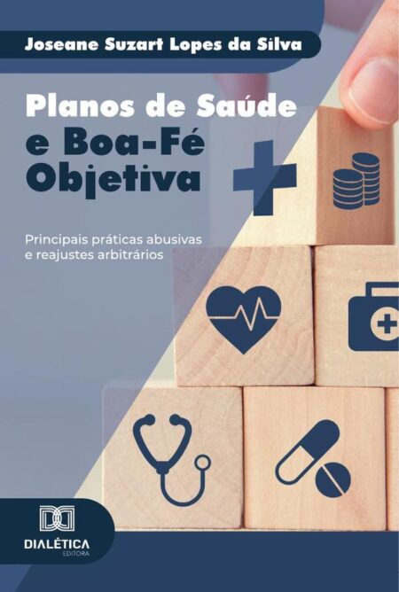 Planos De Saúde E Boa-Fé Objetiva:Principais Práticas Abusivas E Reajustes Arbitrários