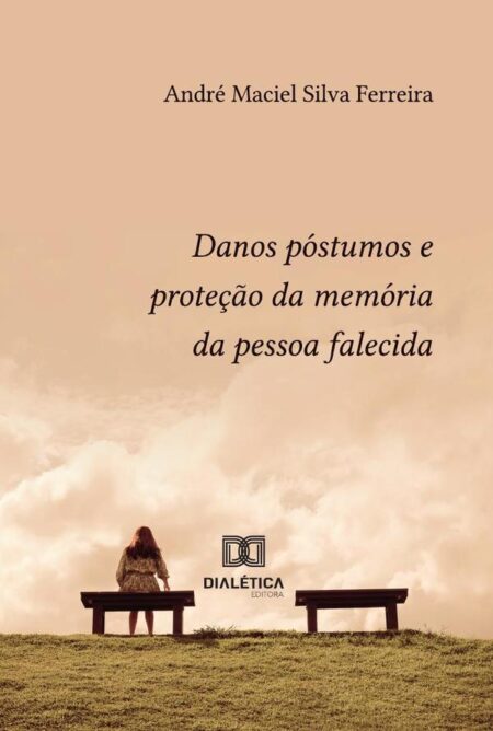 Danos Póstumos E Proteção Da Memória Da Pessoa Falecida