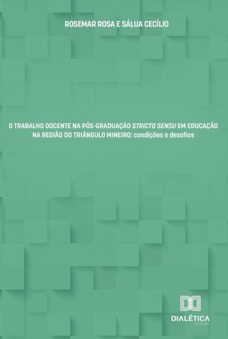 O Trabalho Docente Na Pós-Graduação Stricto Sensu Em Educação Na Região Do Triângulo Mineiro:Condições E Desafios
