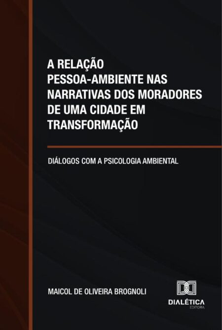 A Relação Pessoa-Ambiente Nas Narrativas Dos Moradores De Uma Cidade Em Transformação:Diálogos Com A Psicologia Ambiental